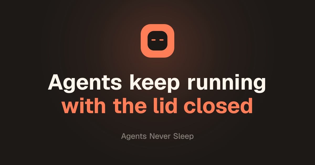 Agents Never Sleep
