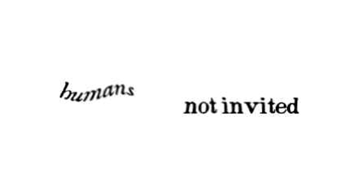 Humans Not Invited